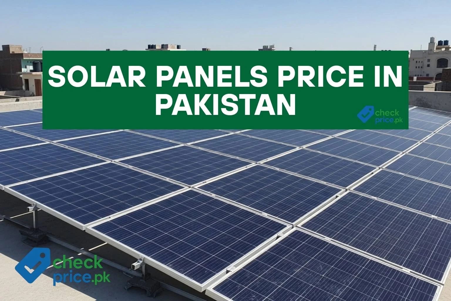 Solar panel installation on residential rooftop in Pakistan showing latest per watt price trends
